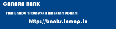 CANARA BANK  TAMIL NADU TIRUNELVALI AMBASAMUDRAM   banks information 